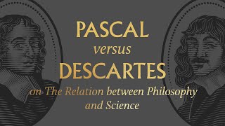 Pascal vs. Descartes on The Relation between Philosophy and Science