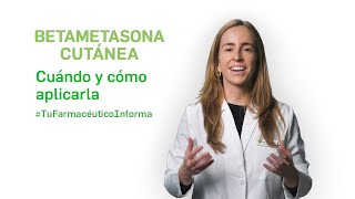 Betametasona, Cuándo Y Cómo Aplicarla - Tu Farmacéutico Informa