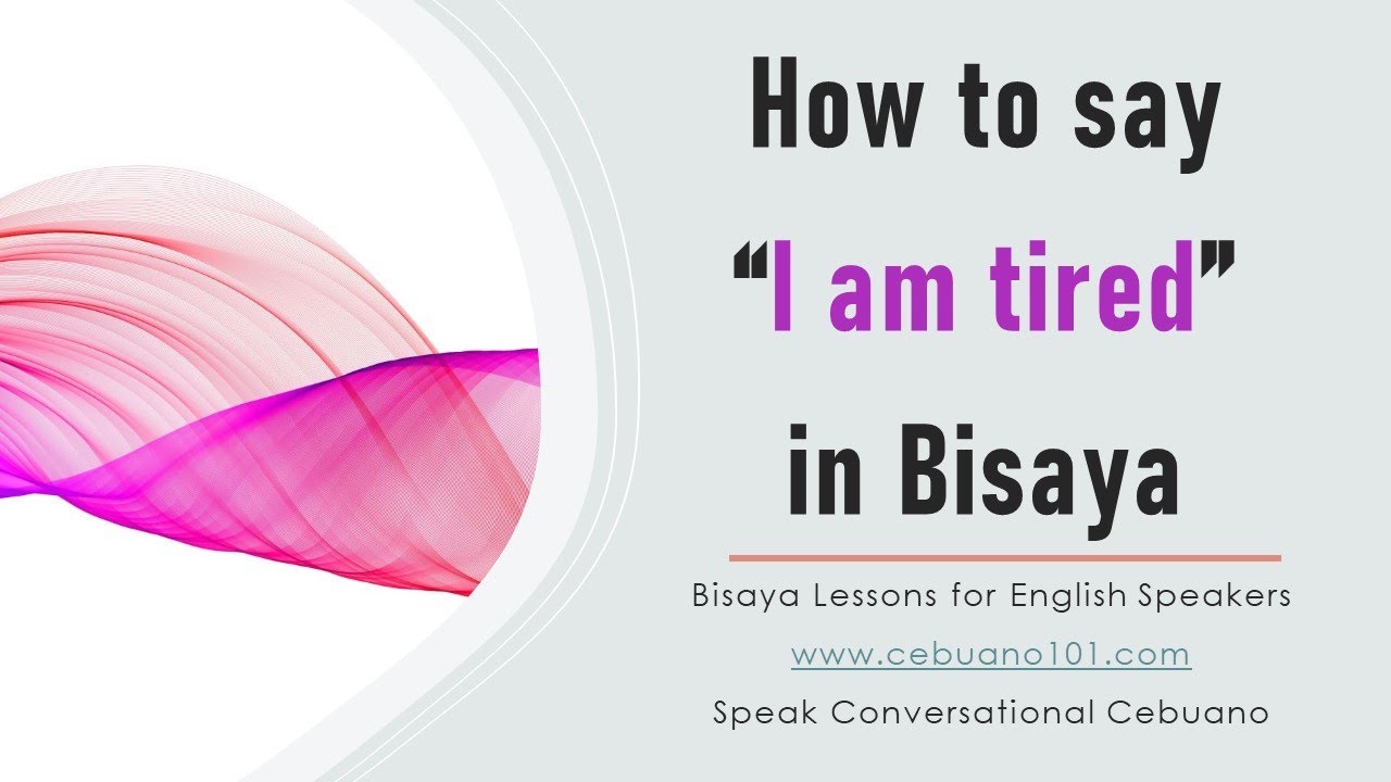 How to say I am Tired Bisaya Lessons for English Speakers YouTube