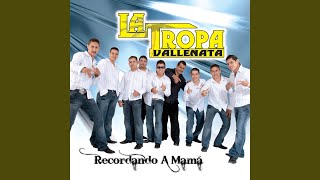 Video thumbnail of "La Tropa Vallenata - Recordando a Mamá"