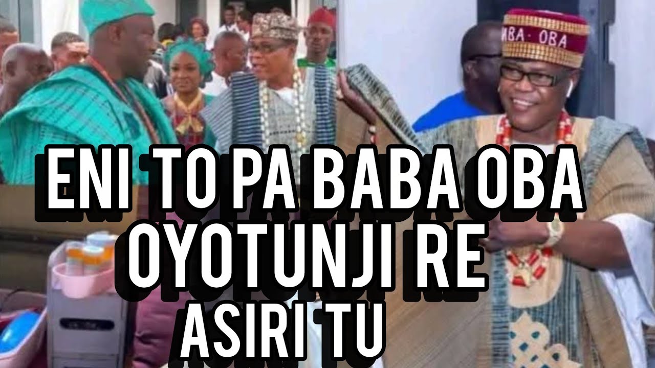 ASIRI IKU TOPA BABA OBA OYO TUNJI RE O