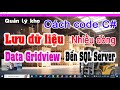Cách lưu dữ liệu từ Gridview đến SQL Server | Quản lý hàng hóa | Phần mềm quản lý kho