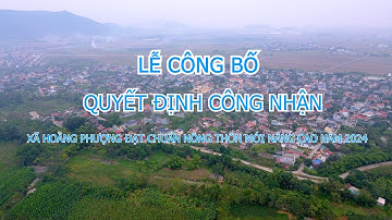 LỄ CÔNG NHẬN ĐẠT CHUẨN NÔNG THÔN MỚI NÂNG CAO XÃ HOẰNG PHƯỢNG