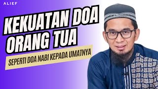 KEKUATAN DOA ORANG TUA SEPERTI DOA NABI KEPADA UMATNYA