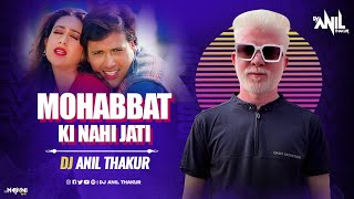 Mohabbat Ki Nahin Jaati Remix Dj Anil Thakur | Hero No.1 | Govinda, Karisma | Udit Narayan Mix 2K24