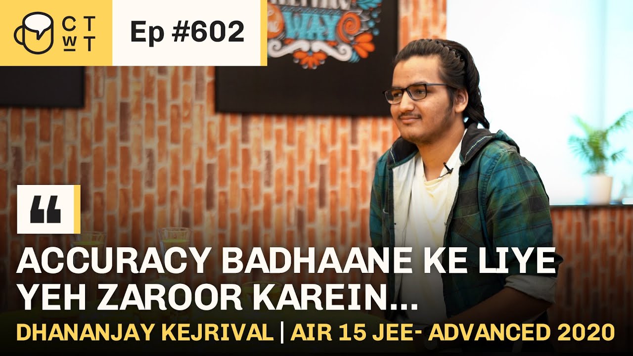 Dhananjay Raman CTwT E602 - JEE Advanced 2020 Topper Dhananjay Kejriwal AIR 15 | IIT ...