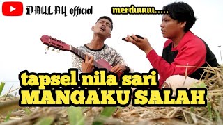 Download lagu Gitar tapsel nila sari Mangaku salah. cover by ismail daulay