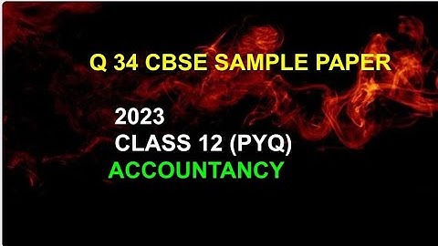 Q 34 cbse sample paper 2022-23 class 12 Accounts || q 34 class 12 Accountancy cbse sample paper 2023