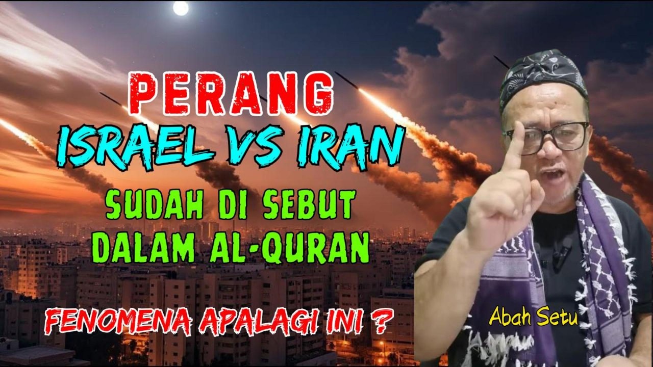 SESUNGHNYA PERANG ISRAEL DAN IRAN SUDAH DI SEBUT AL-QURAN