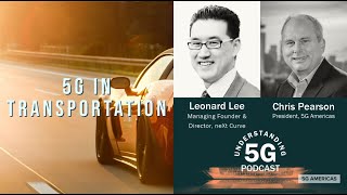 Understanding 5G - 5G in Transportation with Leonard Lee