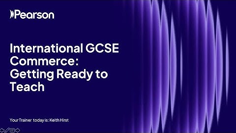 Getting Ready to Teach Pearson Edexcel International GCSE Commerce