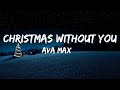 Christmas Without You - Ava Max [Lyrics/Vietsub]