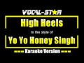 High Heels - Yo Yo Honey Singh (Karaoke Version) with Lyrics HD Vocal-Star Karaoke