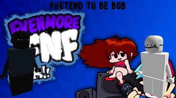 pretend to be bob on even more fnf 2