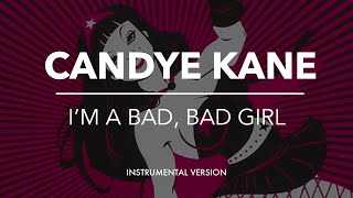 CANDYE KANE - I’M A BAD, BAD GIRL (instrumental)