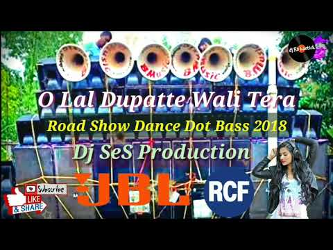O Lal Dupatte Wali Tera Dj SeS Production || Road Show Dance Dot Bass 2018 || Rcf Competition Mix