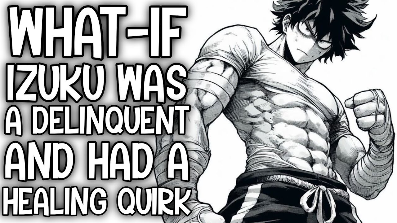 THE BAD BOY OF UA: What-if Izuku Was A Delinquent And Had A Healing Quirk