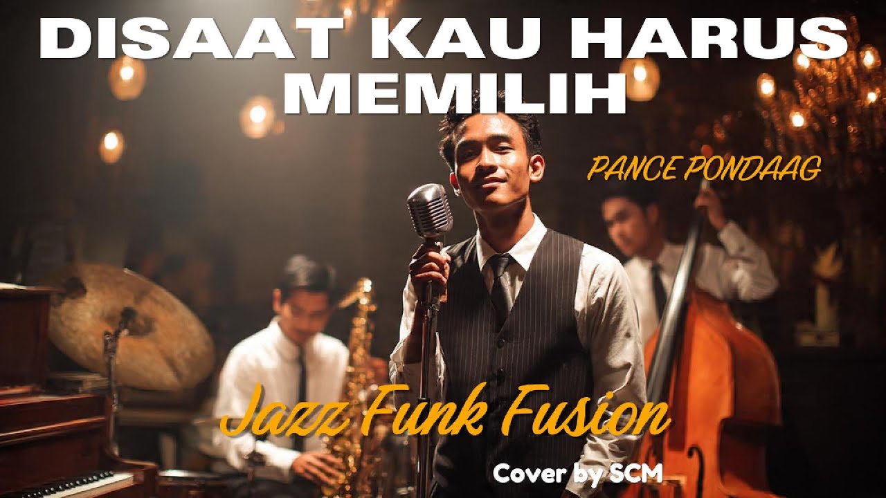 Lagu Legendaris! DI SAAT KAU HARUS MEMILIH – Pance Pondaag Jadi Mewah Versi Jazz Funk Fusion