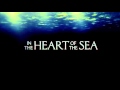 Soundtrack In the Heart of the Sea (Theme Song) - Trailer Music In the Heart of the Sea