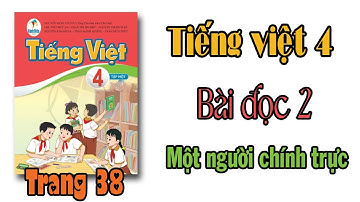 Tiếng việt lớp 4 sách cánh diều Bài 3 Một người chính trực | trang 38