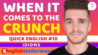 Useful English Idioms - What Does Comes To The Crunch Mean?
