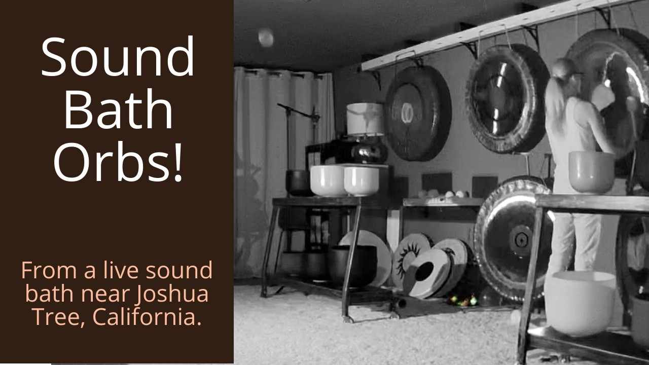 Light Orbs at The Gong Room | Joshua Tree Sound Bath Studio - YouTube