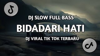DJ BIDADARI HATI | REMIX | DJ SLOW FULL BASS TERBARU VIRAL TIK TOK