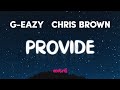 G-Eazy - Provide (Lyrics) ft. Chris Brown, Mark Morrison