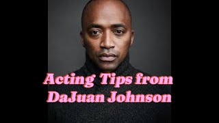 Acting tips from the Amazing DaJuan Johnson at Southwest Actors Conference