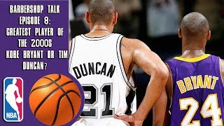 Greatest Player of the 2000s: Kobe Bryant or Tim Duncan? - Barbershop talk (Episode 8)