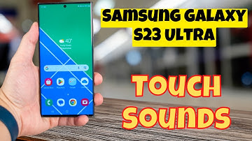 How to Enable Touch Sounds on Samsung Galaxy S23 Ultra – Disable Touch Sounds
