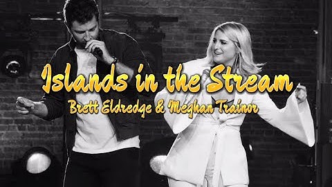 Islands in the Stream - Brett Eldredge & Meghan Trainor Version (Lyrics)