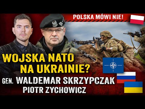 NATO vs. Rosja! Jakie kraje chcą wysłać żołnierzy na Ukrainę? — gen. Waldemar Skrzypczak i Zychowicz