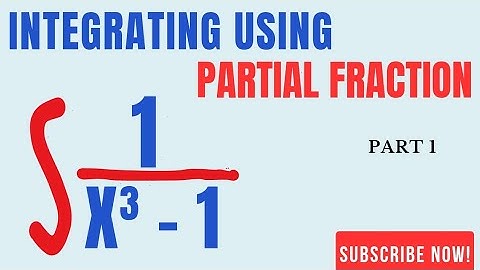 PARTIAL FRACTIONS IN ACTION: INTEGRATING 1/x³ - 1 USING DECOMPOSITION