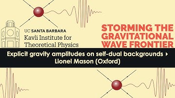 Explicit gravity amplitudes on self-dual backgrounds ▸ Lionel Mason (Oxford)