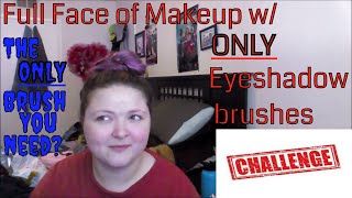 Full Face of Makeup with ONLY Eyeshadow Brushes Challenge!