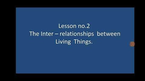 Evs lesson no.2 The inter relationship between living things.