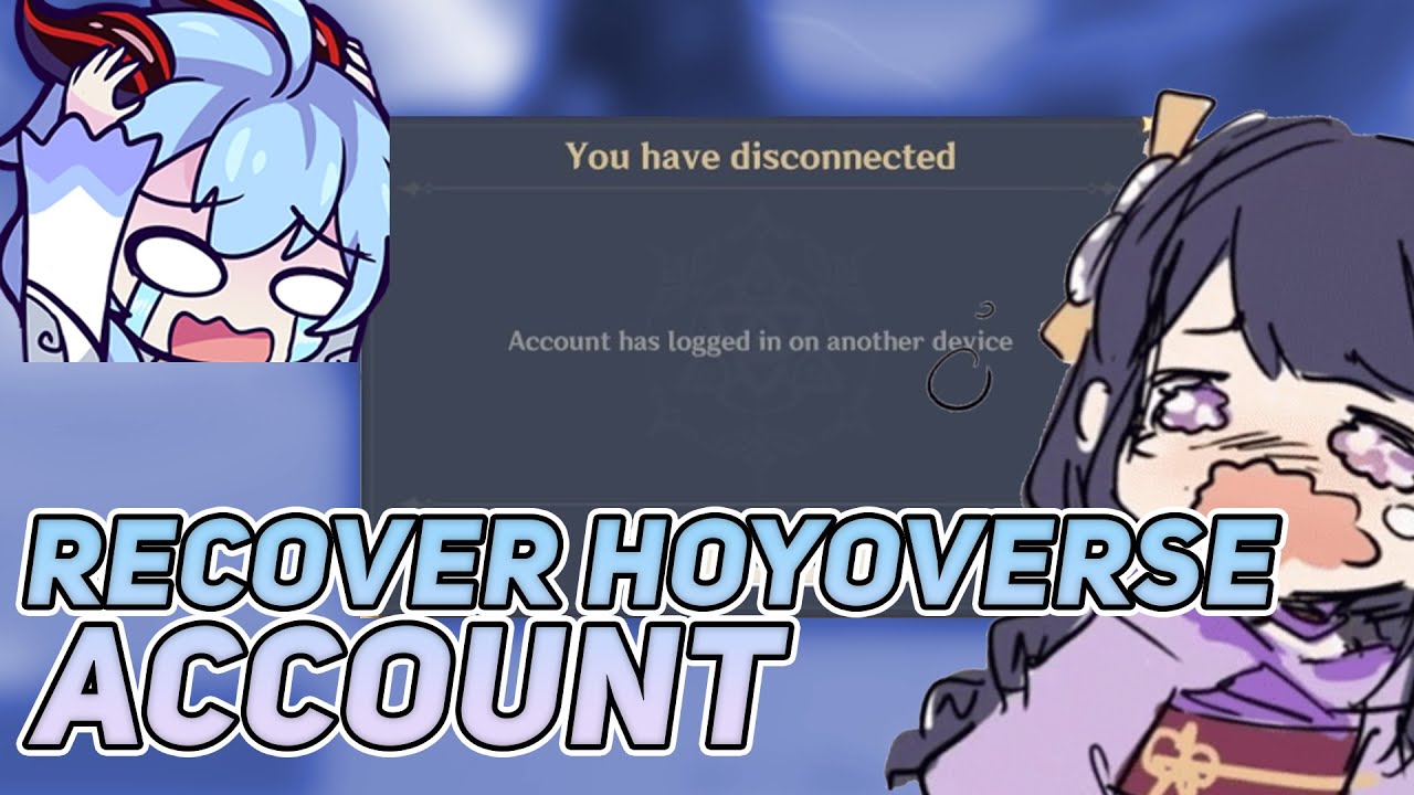 How to Retrieve Your Genshin Impact/Honkai Impact 3/Hoyoverse Account