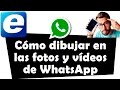 Cómo dibujar en las fotos y vídeos de WhatsApp