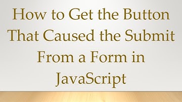 How to Get the Button That Caused the Submit From a Form in JavaScript
