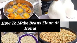 How To Make Beans Flour || For Akara and Moi Moi Recipes