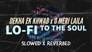 Dekha ek khwab x Laila(Full version) | Lofi- slowed n reverbed | Relaxing music @SushYohanMusic