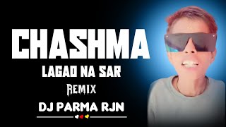 Chashma Lagao Na Sar | Remix | Dj Parma Rjn | Dj Song | instagam  Trending Remix