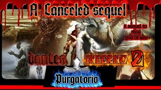The Cannceled DANTES INFERNO 2 Purgatorio ( A SEQUEL THAT COULD have BEEN 
