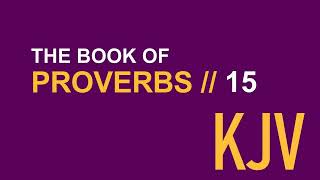 Proverbs 15 KJV // Human Reader // The Proverbs of Solomon