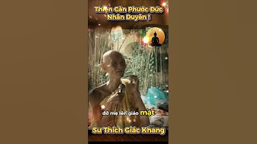 Bạn Đã Đủ Thiện Căn Phước Đức Nhân Duyên ? - Sư Thích Giác Khang