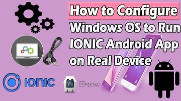 How to Configure Windows PC to Run Ionic Android App on Real Device