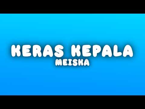 Meiska - Keras Kepala (Lyrics)