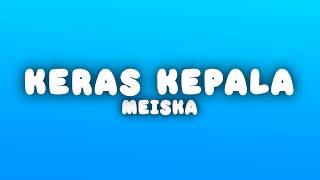 Download lagu Meiska - Keras Kepala (Lyrics)