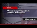 Charla: &quot;Prevención y mitigación de conflicto de intereses&quot; (03.03.22)